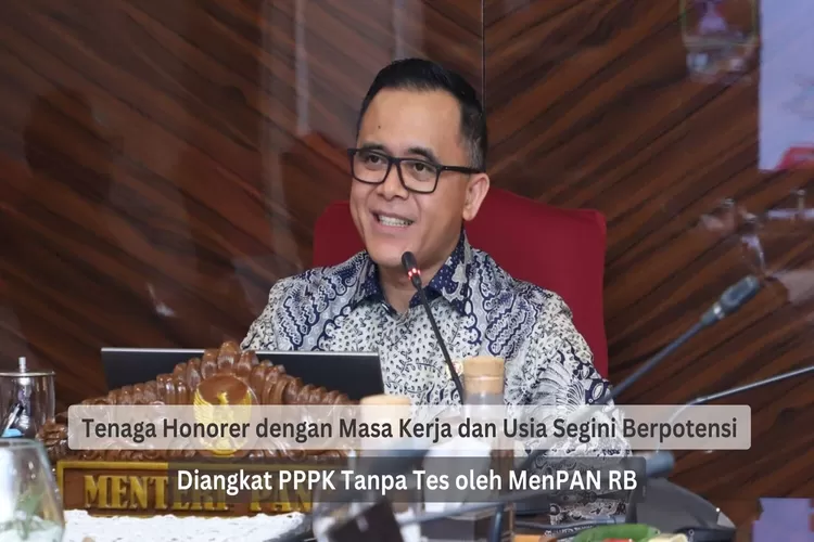 Tenaga Honorer dengan Masa Kerja dan Usia Segini Berpotensi Diangkat PPPK Tanpa Tes oleh MenPAN RB