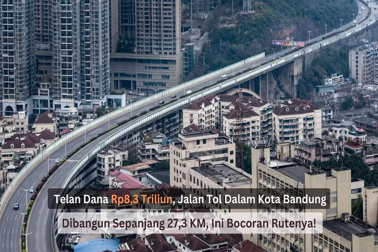 Telan Dana Rp8,3 Triliun, Jalan Tol Dalam Kota Bandung Dibangun ...