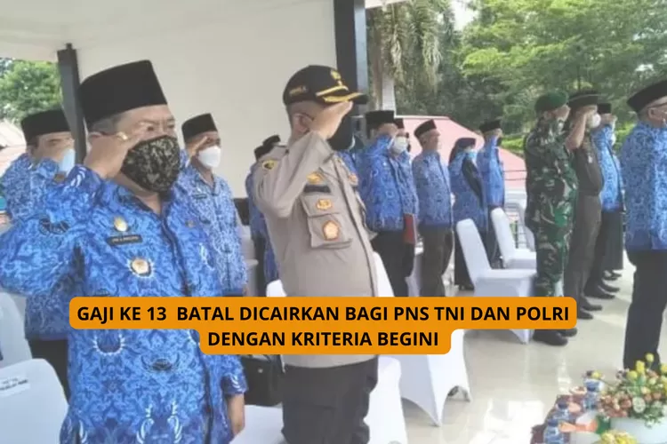 Maaf! Gaji Ke 13 Batal Dicairkan Untuk PNS, TNI Dan Polri Dengan ...