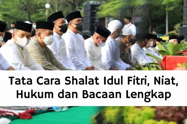 Tata Cara Shalat Idul Fitri, Niat, Hukum Dan Bacaan Lengkap - Ayo Bandung