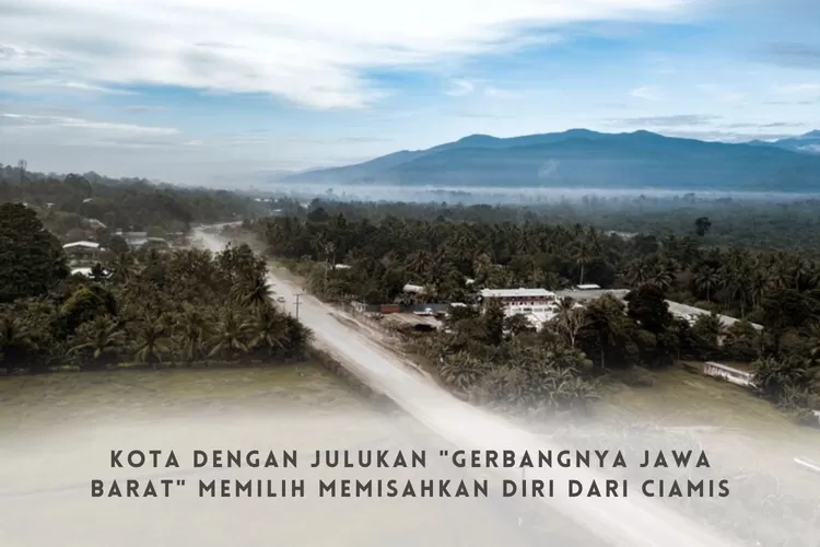 Berpisah dari Ciamis Sejak 21 Tahun Lalu, Siapa Sangka Kota Ini Malah Dijuluki Sebagai Gerbangnya Jawa Barat, Bisa Tebak?