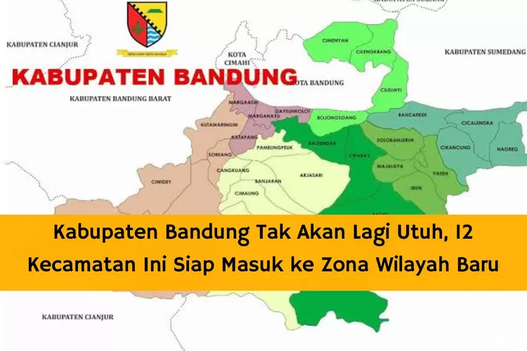 Kabupaten Bandung Tak Akan Lagi Utuh, 12 Kecamatan Ini Siap Masuk ke Zona Wilayah Baru, Mana Saja?