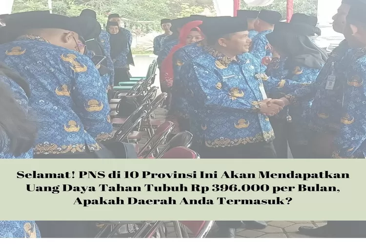 Selamat! PNS di 10 Provinsi Ini Akan Mendapatkan Uang Daya Tahan Tubuh Rp396.000 per Bulan, Apakah Daerah Anda Termasuk?