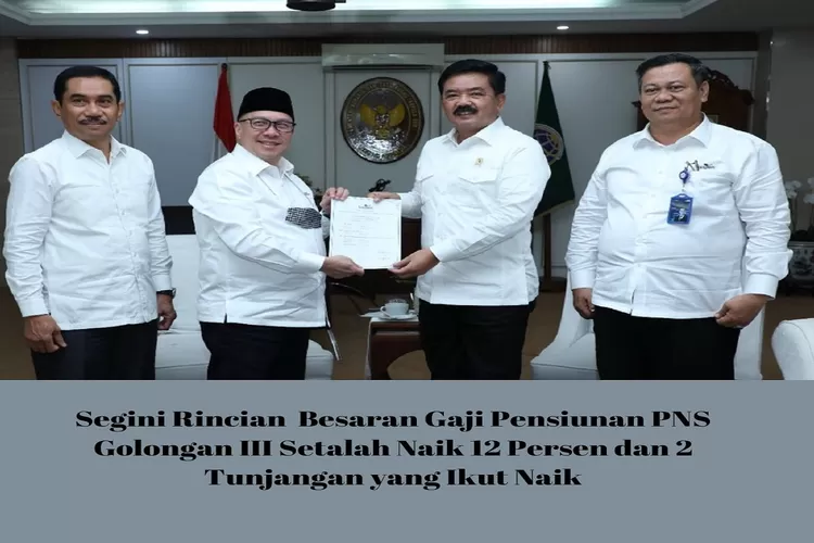 2024 Penuh Berkah! Segini Rincian Besaran Gaji Pensiunan PNS Golongan III setelah Naik 12 Persen dan 2 Tunjangan yang Ikut Naik