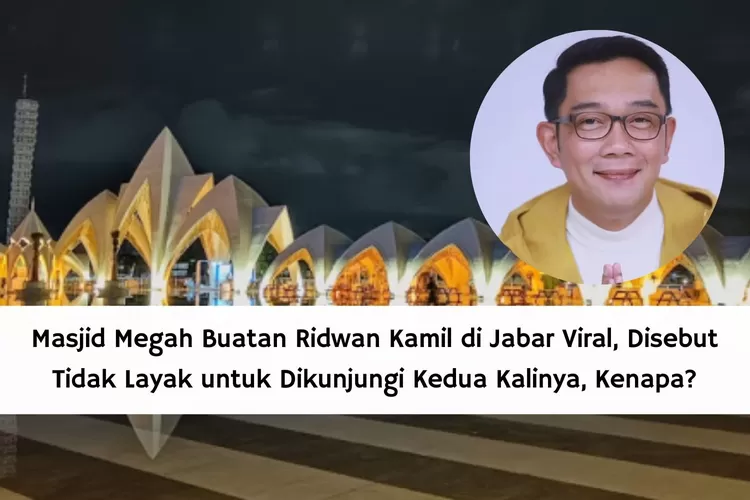 Masjid Megah Buatan Ridwan Kamil di Jawa Barat Viral di X, Disebut Tidak Layak untuk Dikunjungi Kedua Kalinya, Kenapa?