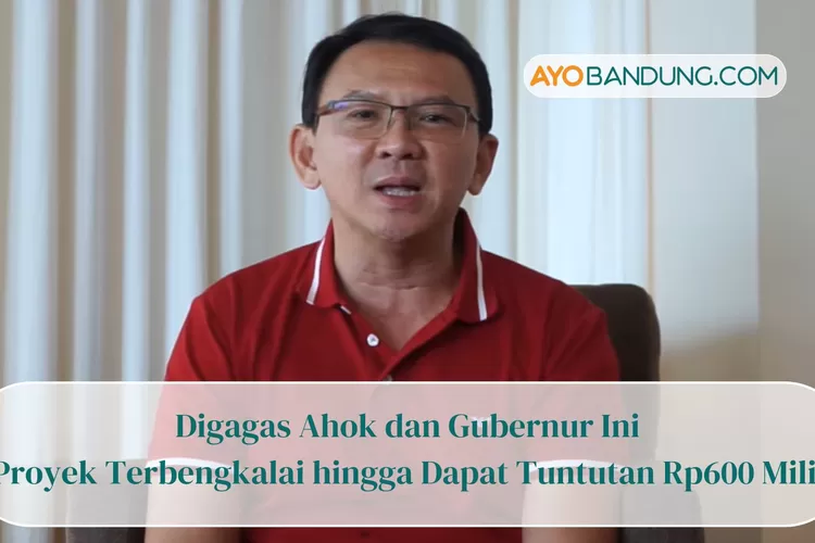 Digagas Ahok dan Gubernur Ini, 2 Proyek di Jakarta Terbengkalai hingga Dapat Tuntutan Rp600 Miliar, Kenapa?