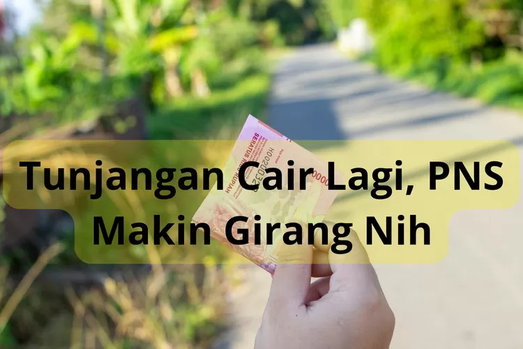 PNS Golongan Ini Dapat Gaji 13 Plus Tunjangan 770 Ribu, Cek Selengkapnya di Sini!