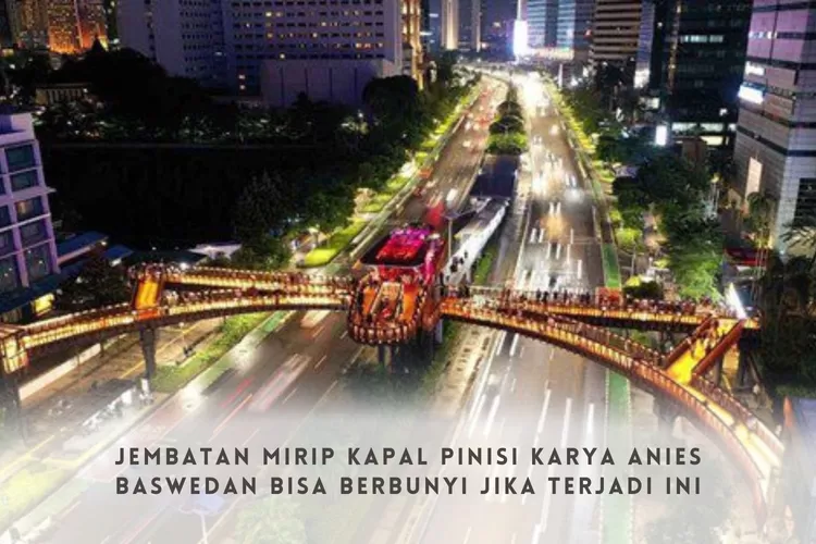 Jembatan Senilai Rp29 Miliar Ini Ide Anies Baswedan, Punya Bentuk Mirip Kapal Pinisi dan Bisa Berbunyi jika Hal Ini Terjadi