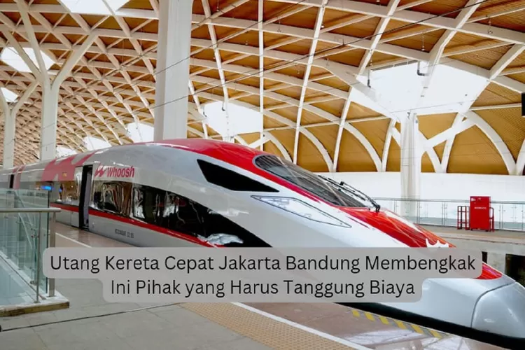 Utang Kereta Cepat Jakarta Bandung Membengkak Tembus 542,7 Juta Dollar AS Harus Ditanggung Pihak Ini, Pemerintah Lepas Tangan? 