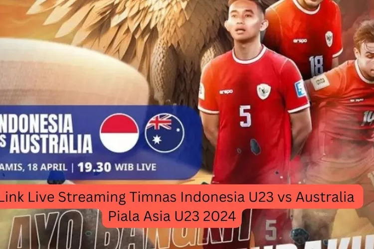 2 Link Live Streaming Timnas Indonesia U23 vs Australia di Piala Asia U23 2024 Hari Ini Gratis di RCTI Kick Off 20.00 WIB