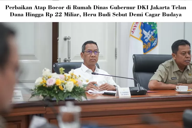 Perbaikan Atap Bocor di Rumah Dinas Gubernur DKI Jakarta Telan Dana hingga Rp 22 Miliar, Heru Budi Sebut Demi Cagar Budaya