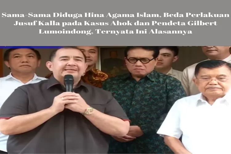 Sama-Sama Diduga Hina Agama Islam, Beda Perlakuan Jusuf Kalla pada Kasus Ahok dan Pendeta Gilbert Lumoindong, Ternyata Ini Alasannya