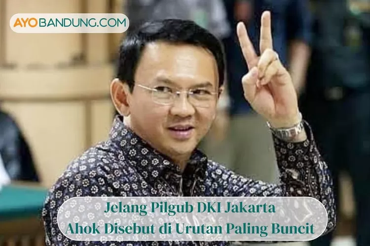 Jelang Pilgub DKI Jakarta, 2 Pengamat Politik Kompak Sebut Ahok di Urutan Paling Buncit, Ini Alasannya