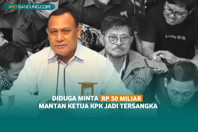 Diduga Palak Mantan Menteri Rp 50 Miliar, Mantan Ketua KPK Ini Jadi Tersangka