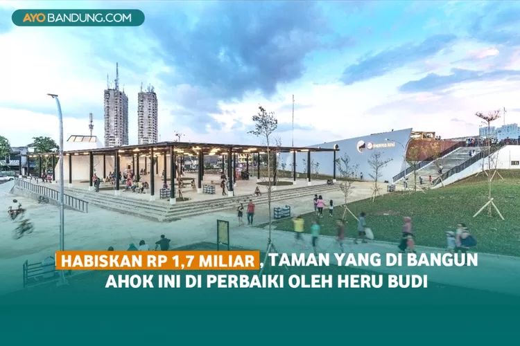 Habiskan Rp1,7 Miliar, Taman yang Dibangun Ahok ini Diperbaiki Heru Budi