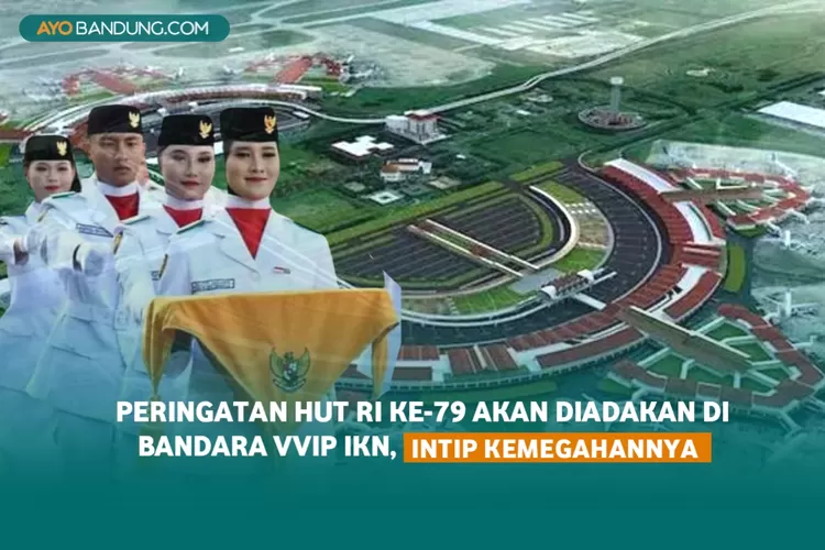 Peringatan HUT RI ke 79 akan Diadakan di Bandara VVIP IKN, Seberapa Megah Bandara Ini?