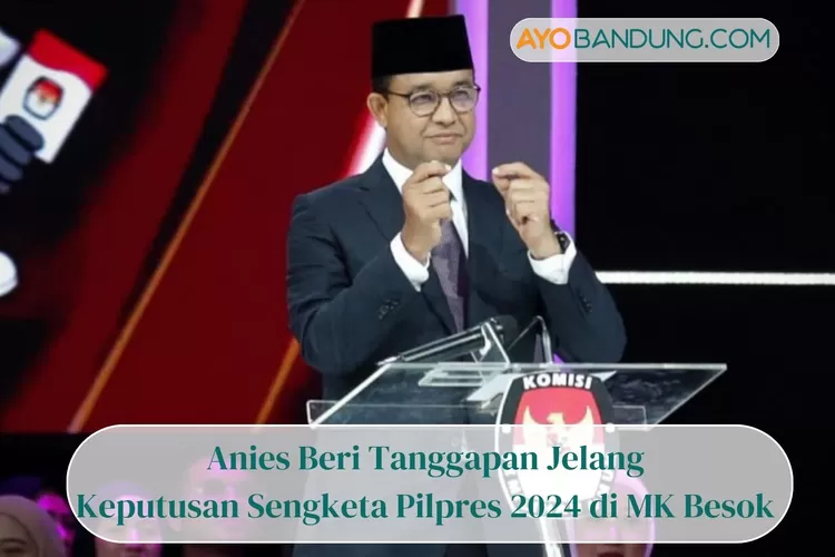 Anies Beri Tanggapan Jelang Keputusan Sengketa Pilpres 2024 di MK Besok, Netizen: Kalau Kalah Janji Ya Dihormati