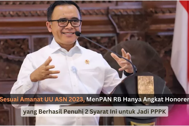 Sesuai Amanat UU ASN 2023, MenPAN RB Hanya Angkat Honorer yang Berhasil Penuhi 2 Syarat Ini untuk Jadi PPPK