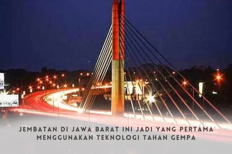 Habiskan Rp430 Miliar, Jembatan di Jawa Barat Ini Jadi yang Pertama di Indonesia Tahan Guncangan Gempa