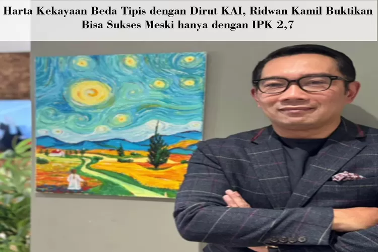 Harta Kekayaan Beda Tipis dengan Dirut KAI, Ridwan Kamil Buktikan Bisa Sukses Meski hanya dengan IPK 2,7