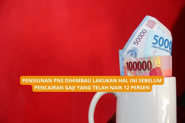 H-4 Gaji Pensiunan PNS Meluncur ke Rekening dengan Kenaikan 12 Persen, Diimbau untuk Lakukan Hal Ini