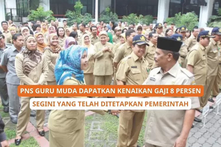 Gaji PNS Guru Muda Naik 8 Persen, Segini yang Akan Diterima 4 Hari Lagi