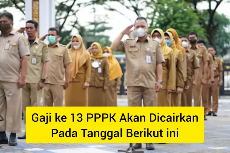 Sudah Ditetapkan: Jadwal Pencairan Gaji ke 13 PPPK Akan Mulai Dikirim Pada Tanggal Berikut