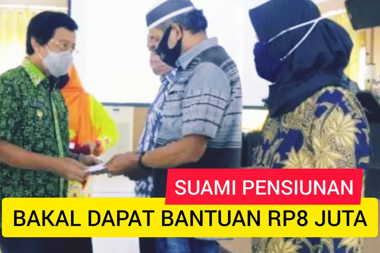 Ada Bantuan Buat Suami Pensiunan Sebesar Rp8 Juta, Dicairkan pada Waktu Berikut ini