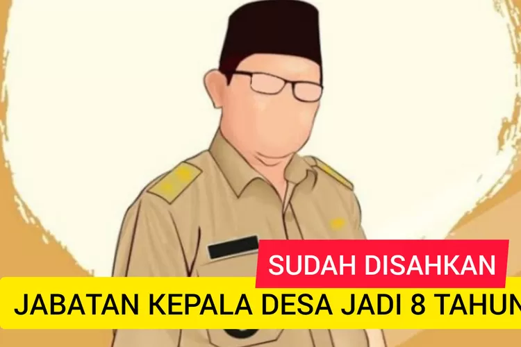 Sudah Disahkan! Jabatan kepala Desa Diperpanjang Jadi 8 Tahun Sesuai UU Desa Terbaru 2024