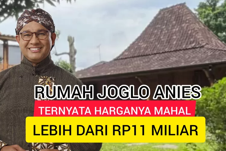 Jangan Salah, Rumah Joglo Anies Bernilai Rp11 Miliar Lebih, Kecil-kecil Harganya Selangit