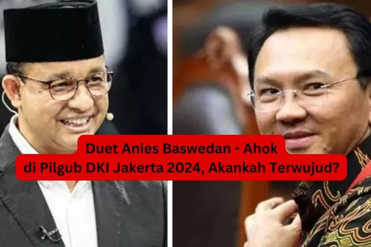 Anies Baswedan Ogah Duet Dengan Ahok Di Pilgub DKI Jakarta 2024, PDIP ...