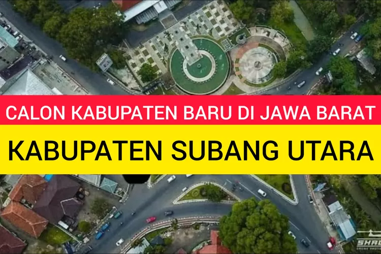 Kabupaten Subang Utara Segera Dideklarasikan? 14 Kecamatan ini Akan Jadi Bagian Kabupaten Baru