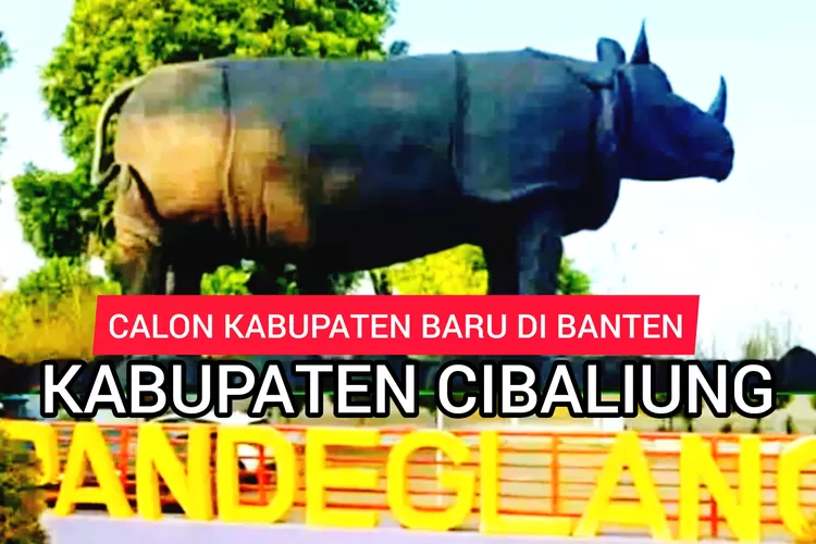 Calon Kabupaten Baru di Banten, Namanya Kabupaten Cibaliung, Pusat Ibu Kotanya di Kecamatan Ini