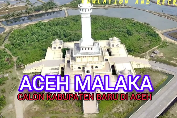 Aceh Bakal Nambah 1 Kabupaten Baru? Namanya Aceh Malaka, Wilayahnya Terdiri dari 6 Kecamatan, Mana Saja?