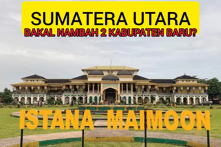 Sumatera Utara Bakal Segera Punya 2 Kabupaten Baru? Deli dan Barus Raya Siap Dimekarkan