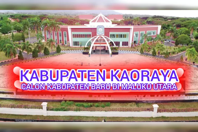 Kabupaten Kaoraya Siap Dimekarkan dari Halmahera Utara? Wilayahnya Terdiri dari 5 Kecamatan