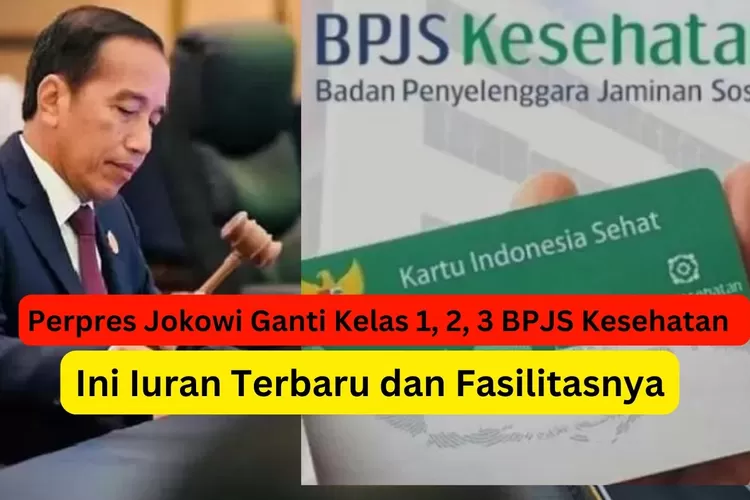 Perpres Jokowi Resmi Ganti Kelas 1, 2, Dan 3 BPJS Kesehatan Jadi KRIS ...