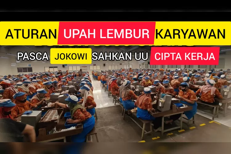 Pasca UU Cipta Keja Diketok Jokowi: Begini Aturan Upah Lembur Karyawan Swasta