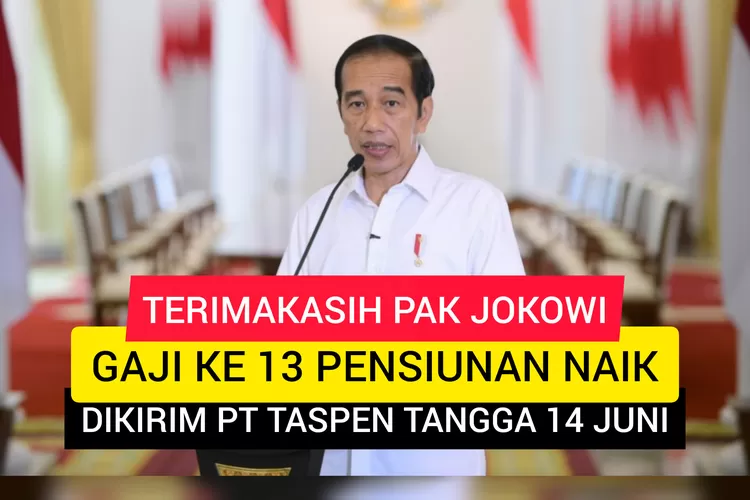 Gaji ke 13 Pensiunan Naik, Jokowi Sudah Sepakat, Ditransfer PT Taspen Paling Cepat Tanggal 4 Juni