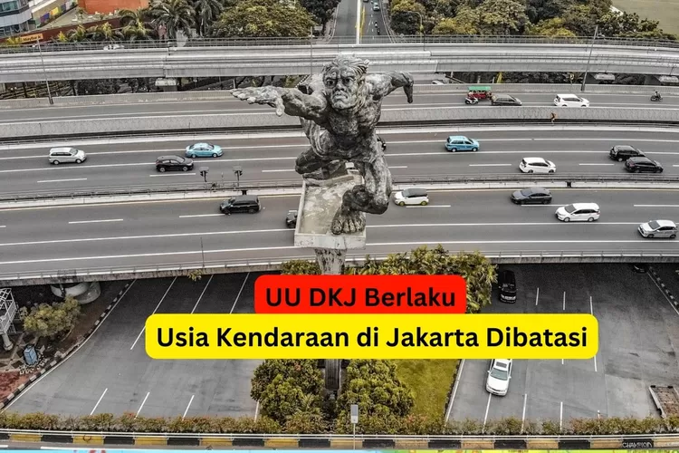 UU DKJ Resmi Diketok Palu! Kini Usia Kendaraan di Jakarta Dibatasi, Ini Waktu Berlakunya