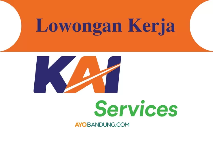 Lulusan SMA Sederajat Merapat! KAI Service Buka Lowongan Kerja ...