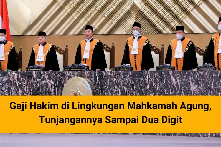 Berapa Gaji Hakim Di Bawah Mahkamah Agung? Segini Nominal Lengkap ...