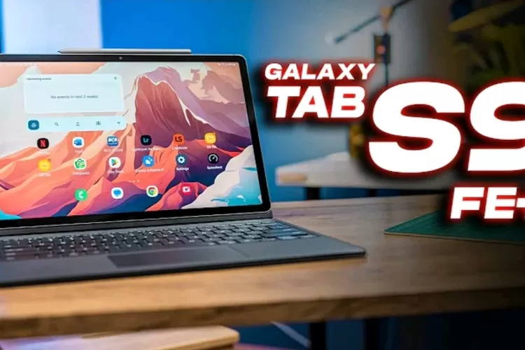 Review Samsung Galaxy Tab S9 FE: Desain, Performa, Dan Fitur Terbaru ...