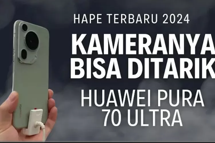 Huawei Pura 70 Ultra, HP dengan kamera unik (Youtube)