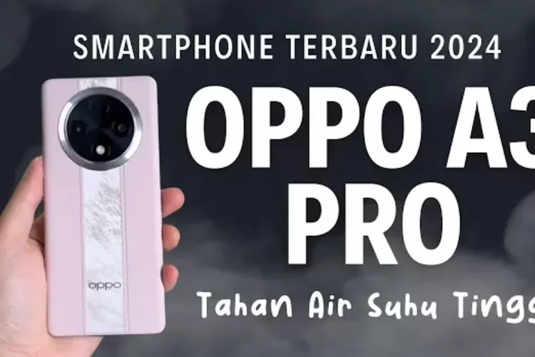 Spesifikasi HP OPPO A3 Pro 5G. (Foto/TL youtube.)