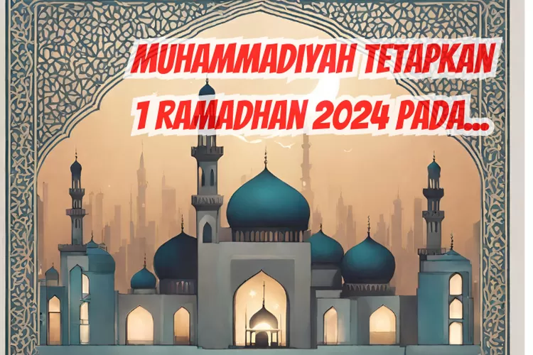 Muhammadiyah Tetapkan 1 Ramadhan 2024 Jatuh Pada Tanggap Berapa? Cek