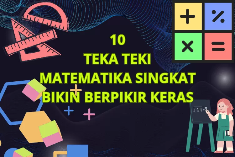 10 Teka Teki Matematika Singkat Dan Penuh Penasaran - Metro Aspirasiku ...