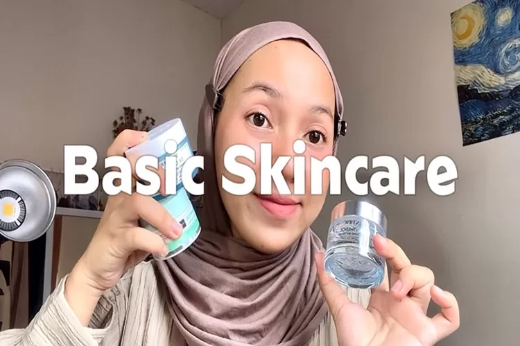 Tutorial Basic Skincare Glow Up 2024, Panduan Lengkap untuk Merawat