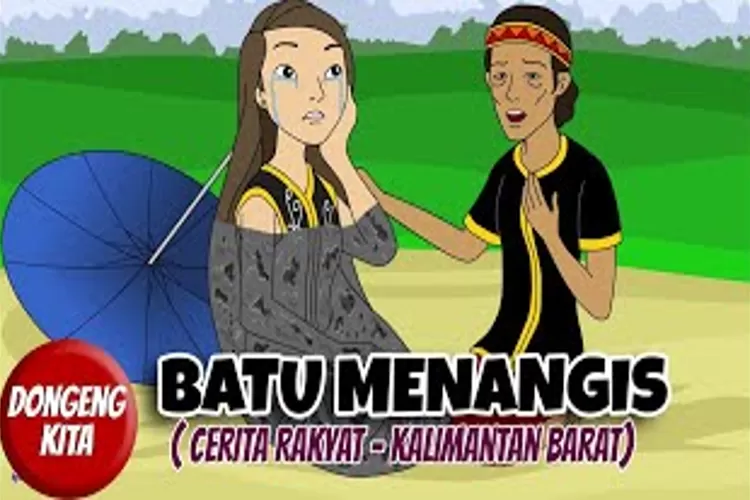 Cerita Rakyat Kalimantan Barat: Legenda Asal Usul Batu Menangis, Kisah ...