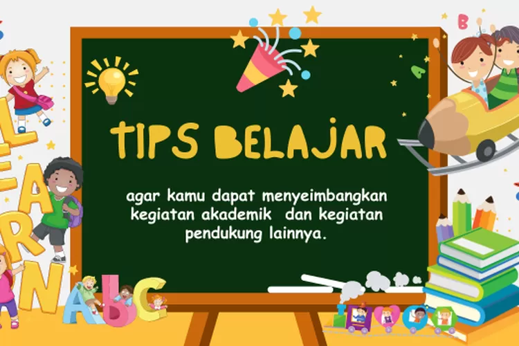 Tips Belajar Bagi Siswa, Agar Dapat Menyeimbangkan Akademik Dan ...